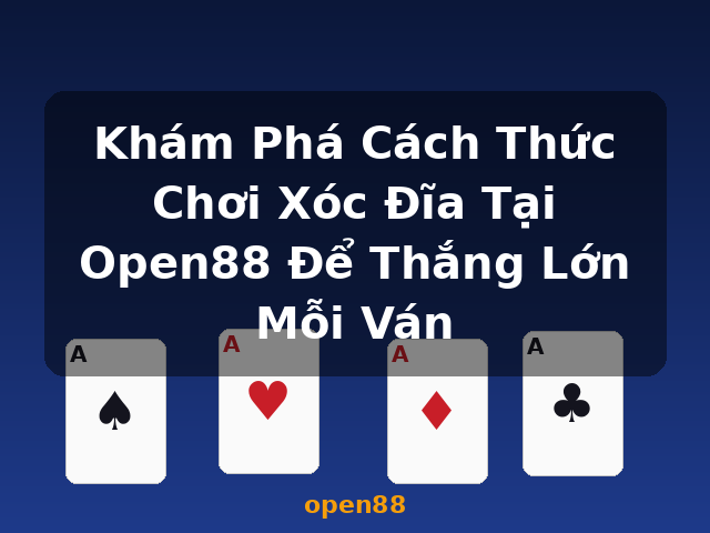 Khám Phá Cách Thức Chơi Xóc Đĩa Tại Open88 Để Thắng Lớn Mỗi Ván - open88 Khám Phá Cách Thức Chơi Xóc Đĩa Tại Open88 Để Thắng Lớn Mỗi Ván - open88