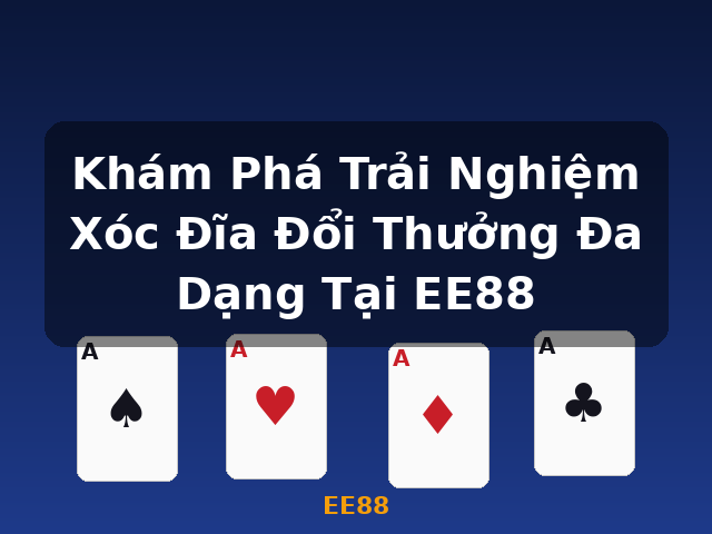 Khám Phá Trải Nghiệm Xóc Đĩa Đổi Thưởng Đa Dạng Tại EE88 - EE88 Khám Phá Trải Nghiệm Xóc Đĩa Đổi Thưởng Đa Dạng Tại EE88 - EE88