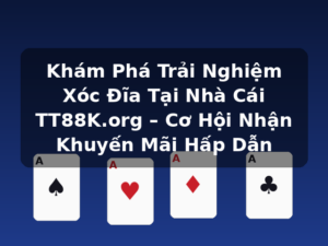 Khám Phá Trải Nghiệm Xóc Đĩa Tại Nhà Cái TT88K.org – Cơ Hội Nhận Khuyến Mãi Hấp Dẫn