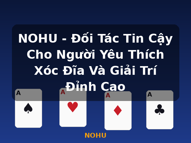 NOHU - Đối Tác Tin Cậy Cho Người Yêu Thích Xóc Đĩa Và Giải Trí Đỉnh Cao - NOHU NOHU - Đối Tác Tin Cậy Cho Người Yêu Thích Xóc Đĩa Và Giải Trí Đỉnh Cao - NOHU