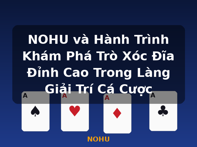 NOHU và Hành Trình Khám Phá Trò Xóc Đĩa Đỉnh Cao Trong Làng Giải Trí Cá Cược - NOHU NOHU và Hành Trình Khám Phá Trò Xóc Đĩa Đỉnh Cao Trong Làng Giải Trí Cá Cược - NOHU