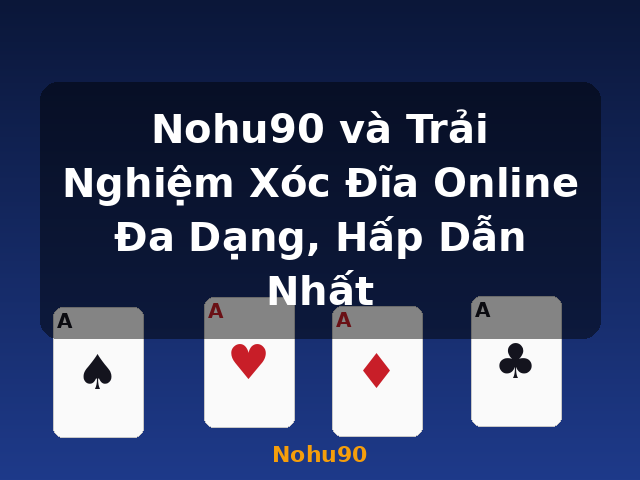 Nohu90 và Trải Nghiệm Xóc Đĩa Online Đa Dạng, Hấp Dẫn Nhất - Nohu90 Nohu90 và Trải Nghiệm Xóc Đĩa Online Đa Dạng, Hấp Dẫn Nhất - Nohu90