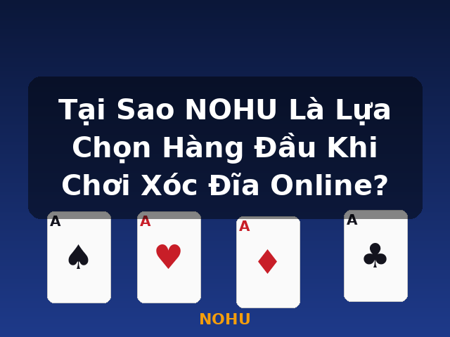 Tại Sao NOHU Là Lựa Chọn Hàng Đầu Khi Chơi Xóc Đĩa Online? - NOHU Tại Sao NOHU Là Lựa Chọn Hàng Đầu Khi Chơi Xóc Đĩa Online? - NOHU