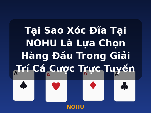 Tại Sao Xóc Đĩa Tại NOHU Là Lựa Chọn Hàng Đầu Trong Giải Trí Cá Cược Trực Tuyến - NOHU Tại Sao Xóc Đĩa Tại NOHU Là Lựa Chọn Hàng Đầu Trong Giải Trí Cá Cược Trực Tuyến - NOHU