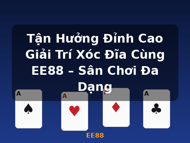 Tận Hưởng Đỉnh Cao Giải Trí Xóc Đĩa Cùng EE88 – Sân Chơi Đa Dạng - EE88 Tận Hưởng Đỉnh Cao Giải Trí Xóc Đĩa Cùng EE88 – Sân Chơi Đa Dạng - EE88