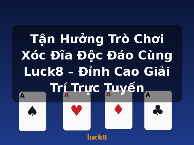 Tận Hưởng Trò Chơi Xóc Đĩa Độc Đáo Cùng Luck8 – Đỉnh Cao Giải Trí Trực Tuyến - luck8 Tận Hưởng Trò Chơi Xóc Đĩa Độc Đáo Cùng Luck8 – Đỉnh Cao Giải Trí Trực Tuyến - luck8