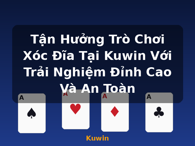 Tận Hưởng Trò Chơi Xóc Đĩa Tại Kuwin Với Trải Nghiệm Đỉnh Cao Và An Toàn - Kuwin Tận Hưởng Trò Chơi Xóc Đĩa Tại Kuwin Với Trải Nghiệm Đỉnh Cao Và An Toàn - Kuwin