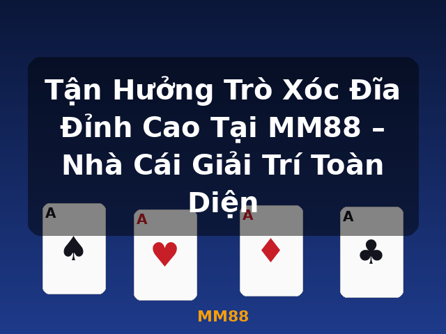 Tận Hưởng Trò Xóc Đĩa Đỉnh Cao Tại MM88 – Nhà Cái Giải Trí Toàn Diện - MM88 Tận Hưởng Trò Xóc Đĩa Đỉnh Cao Tại MM88 – Nhà Cái Giải Trí Toàn Diện - MM88