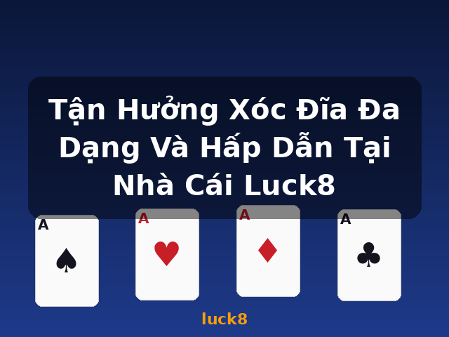 Tận Hưởng Xóc Đĩa Đa Dạng Và Hấp Dẫn Tại Nhà Cái Luck8 - luck8