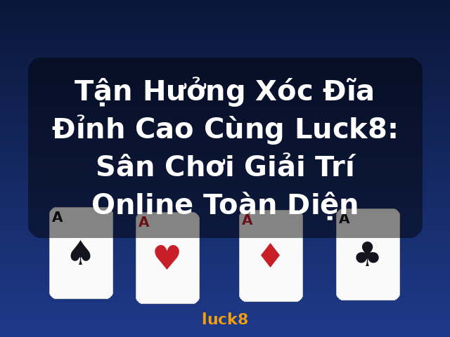 Tận Hưởng Xóc Đĩa Đỉnh Cao Cùng Luck8: Sân Chơi Giải Trí Online Toàn Diện - luck8 Tận Hưởng Xóc Đĩa Đỉnh Cao Cùng Luck8: Sân Chơi Giải Trí Online Toàn Diện - luck8