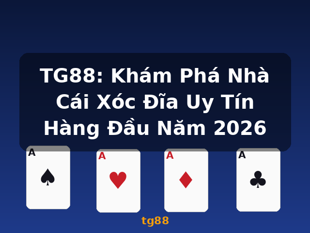 TG88: Khám Phá Nhà Cái Xóc Đĩa Uy Tín Hàng Đầu Năm 2026 - tg88