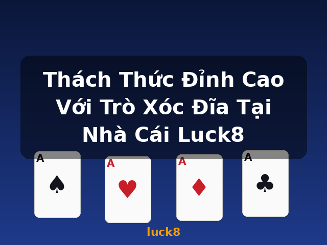 Thách Thức Đỉnh Cao Với Trò Xóc Đĩa Tại Nhà Cái Luck8 - luck8