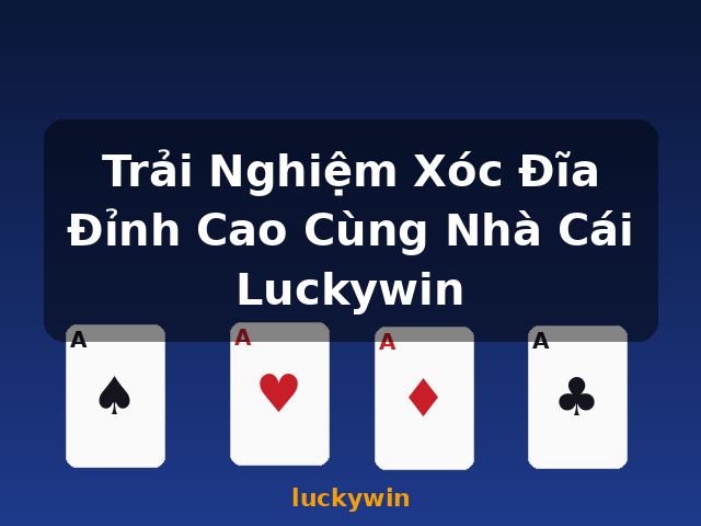 Trải Nghiệm Xóc Đĩa Đỉnh Cao Cùng Nhà Cái Luckywin - luckywin