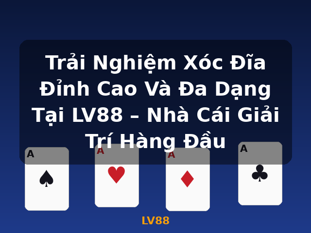Trải Nghiệm Xóc Đĩa Đỉnh Cao Và Đa Dạng Tại LV88 – Nhà Cái Giải Trí Hàng Đầu - LV88 Trải Nghiệm Xóc Đĩa Đỉnh Cao Và Đa Dạng Tại LV88 – Nhà Cái Giải Trí Hàng Đầu - LV88