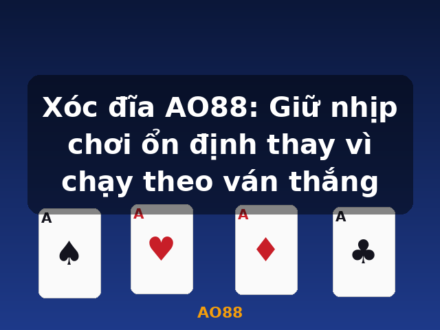 Xóc đĩa AO88: Giữ nhịp chơi ổn định thay vì chạy theo ván thắng - AO88 Xóc đĩa AO88: Giữ nhịp chơi ổn định thay vì chạy theo ván thắng - AO88