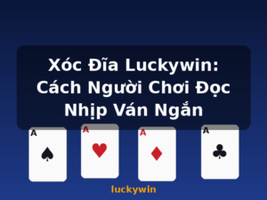 Xóc Đĩa Luckywin: Cách Người Chơi Đọc Nhịp Ván Ngắn - luckywin