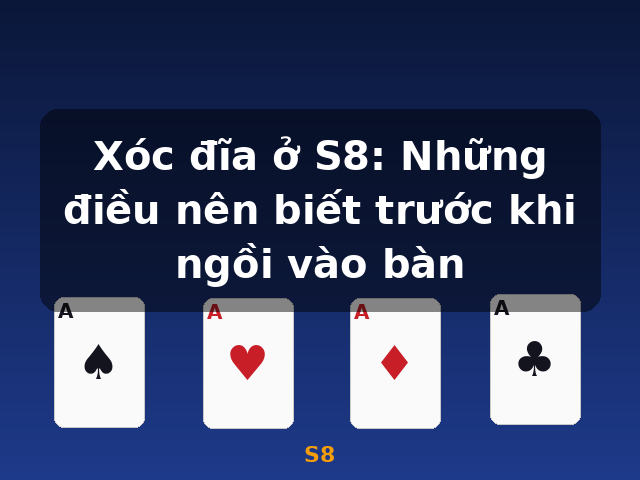 Xóc đĩa ở S8: Những điều nên biết trước khi ngồi vào bàn - S8