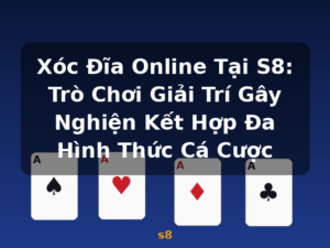 Xóc Đĩa Online Tại S8: Trò Chơi Giải Trí Gây Nghiện Kết Hợp Đa Hình Thức Cá Cược - s8