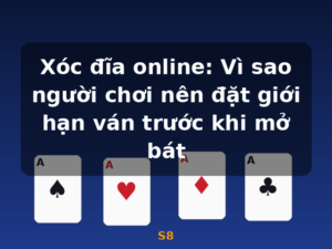 Xóc đĩa online: Vì sao người chơi nên đặt giới hạn ván trước khi mở bát - S8
